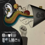 DAVID HOLMES - I HEARD WONDERS - Kliknutím na obrázek zavřete